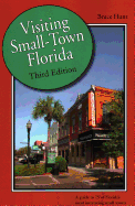 Visiting Small-Town Florida: A Guide to 79 of Florida's Most Interesting Small Towns