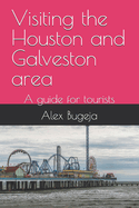 Visiting the Houston and Galveston area: A guide for tourists