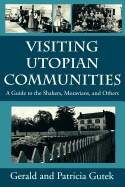 Visiting Utopian Communities: A Guide to the Shakers, Moravians, and Others