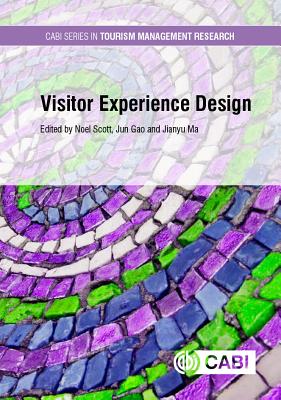 Visitor Experience Design - Scott, Noel (Editor), and Gao, Jun (Editor), and Ma, Jianyu (Editor)