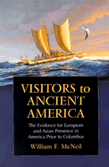 Visitors to Ancient America: The Evidence for European and Asian Presence in America Prior to Columbus