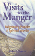 Visits to the Manager: Enlightening Parables of Spiritual Wonder - Chaney, Robert