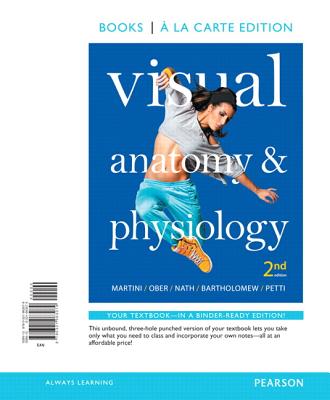 Visual Anatomy & Physiology, Books a la Carte Plus Masteringa&p with Etext -- Access Card Package - Martini, Frederic H, PH.D., and Ober, William C, and Nath, Judi L, PhD