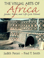 Visual Arts of Africa: Gender, Power, and Life Cycle Rituals