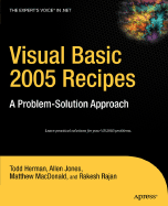 Visual Basic 2005 Recipes: A Problem-Solution Approach - Rajan, Rakesh, and MacDonald, Matthew, and Herman, Todd