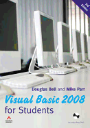 Visual Basic 2008 for Students. Douglas Bell and Mike Parr