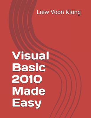 Visual Basic 2010 Made Easy - Liew Voon Kiong