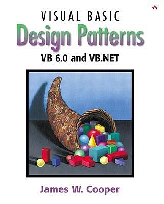 Visual Basic Design Patterns: VB 6.0 and VB.NET - Cooper, James W, Ph.D.