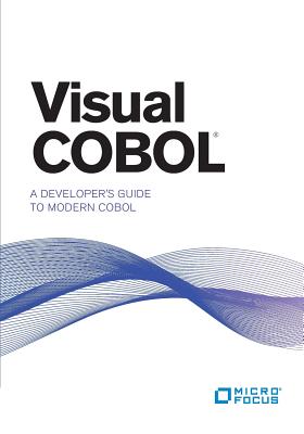 Visual COBOL: A Developer's Guide to Modern COBOL - Kelly, Paul