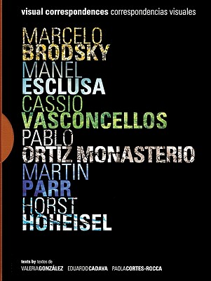 Visual Correspondences/Correspondencias Visuales - Brodsky, Marcelo, and Ortiz Monasterio, Pablo (Photographer), and Parr, Martin (Photographer)