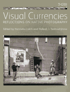 Visual Currencies: The Native American Photograph in Museums and Galleries
