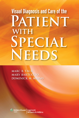 Visual Diagnosis and Care of the Patient with Special Needs - Taub, Marc B, Dr., Od, and Bartuccio, Mary, Dr., Od, and Maino, Dominick, Dr., Od