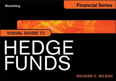 Visual Guide to Hedge Funds - Wilson, Richard C.