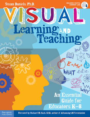 Visual Learning and Teaching: An Essential Guide for Educators K-8 - Daniels, Susan