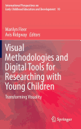 Visual Methodologies and Digital Tools for Researching with Young Children: Transforming Visuality