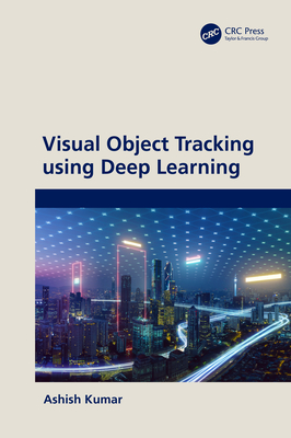 Visual Object Tracking Using Deep Learning - Kumar, Ashish