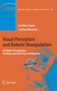 Visual Perception and Robotic Manipulation: 3D Object Recognition, Tracking and Hand-Eye Coordination