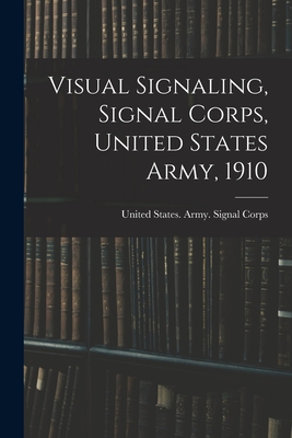 Visual Signaling, Signal Corps, United States Army, 1910 - United States Army Signal Corps (Creator)