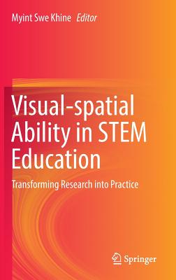 Visual-Spatial Ability in Stem Education: Transforming Research Into Practice - Khine, Myint Swe (Editor)