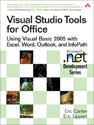 Visual Studio Tools for Office: Using Visual Basic 2005 with Excel, Word, Outlook, and InfoPath - Carter, Eric, and Lippert, Eric