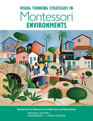 Visual Thinking Strategies in Montessori Environments - Yenawine, Philip, and Sector, National Center for Montessori I