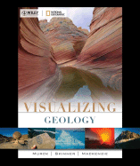 Visualizing Geology - Murck, Barbara W, and Skinner, Brian J, and MacKenzie, Dana