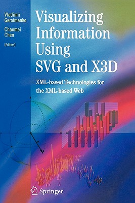 Visualizing Information Using SVG and X3D: XML-based Technologies for the XML-based Web - Geroimenko, Vladimir (Editor), and Chen, Chaomei (Editor)