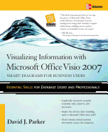 Visualizing Information with Microsoft(r) Office VISIO(R) 2007: Smart Diagrams for Business Users