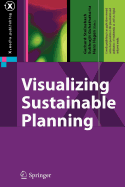 Visualizing Sustainable Planning - Steinebach, Gerhard (Editor), and Guhathakurta, Subhrajit (Editor), and Hagen, Hans (Editor)