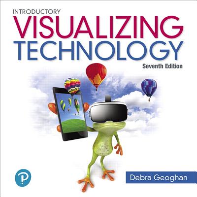 Visualizing Technology Introductory - Geoghan, Debra