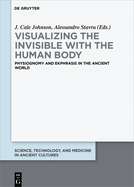 Visualizing the Invisible with the Human Body: Physiognomy and Ekphrasis in the Ancient World
