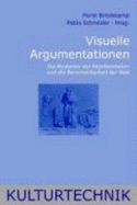 Visuelle Argumentationen: Die Mysterien Der Reprsentation Und Die Berechenbarkeit Der Welt