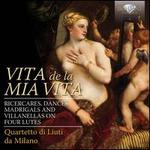 Vita de la Mia Vita - Quartetto di Liuti da Milano