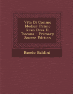 Vita Di Cosimo Medici: Primo Gran Dvca Di Toscana