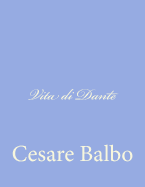 Vita di Dante - Balbo, Cesare