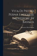 Vita Di Pietro Perna Lucchese Impressore in Basilea