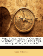 Vita E Disciplina Di Guarino Veronese E de' Suoi Discepoli: Libri Quattro, Volume 2