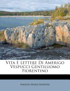 Vita E Lettere Di Amerigo Vespucci Gentiluomo Fiorentino