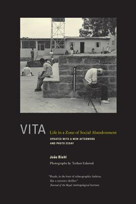 Vita: Life in a Zone of Social Abandonment - Biehl, Joo, and Eskerod, Torben (Photographer)