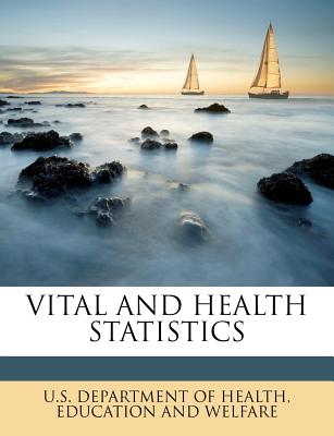 Vital and Health Statistics - U S Department of Health, Education And (Creator)