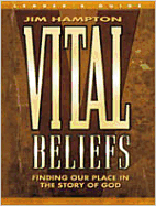 Vital Beliefs - Leader's Guide: Finding Our Place in the Story of God