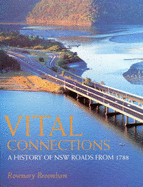 Vital Connections: A history of NSW roads from 1788 - Broomham, Rosemary