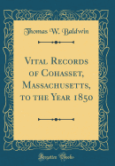 Vital Records of Cohasset, Massachusetts, to the Year 1850 (Classic Reprint)