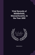 Vital Records of Middlefield, Massachusetts, to the Year 1850