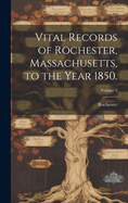 Vital Records of Rochester, Massachusetts, to the Year 1850.; Volume 2
