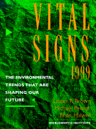 Vital Signs 1999: The Environmental Trends That Are Shaping Our Future