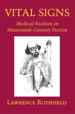 Vital Signs: Medical Realism in Nineteenth-Century Fiction - Rothfield, Lawrence