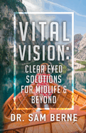 Vital Vision: Clear Eyed Solutions for Midlife & Beyond