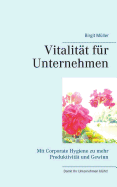 Vitalitt fr Unternehmen: Mit Corporate Hygiene zu mehr Produktivitt und Gewinn