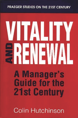 Vitality and Renewal: A Manager's Guide for the 21st Century - Hutchinson, Colin